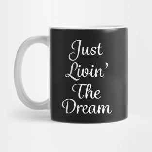 Just Livin' The Dream Inspirational Mug